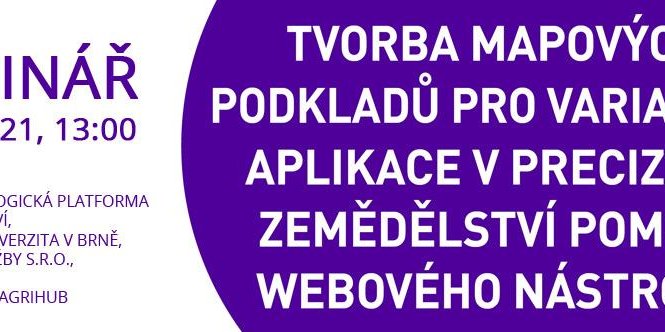 WEBINÁŘ: TVORBA MAPOVÝCH PODKLADŮ PRO VARIABILNÍ APLIKACE V PRECIZNÍM ZEMĚDĚLSTVÍ POMOCÍ WEBOVÉHO NÁSTROJE