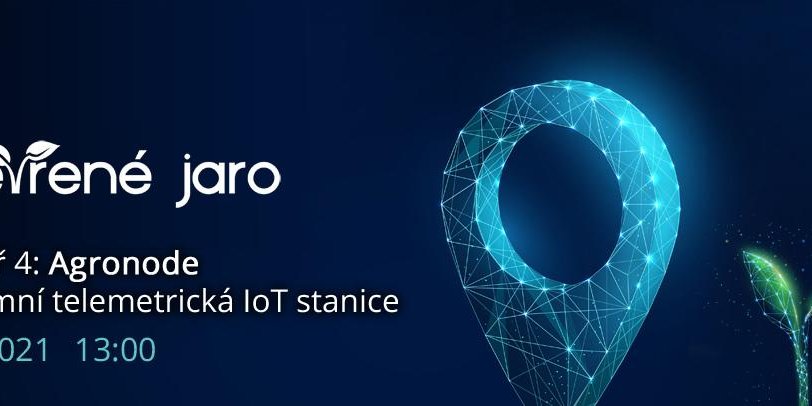 Webinář 4: Agronode – autonomní telemetrická IoT stanice