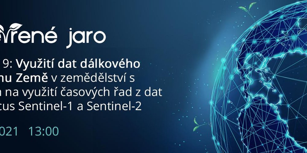 Webinář 9: Využití dat dálkového průzkumu Země v zemědělství s ohledem na využití časových řad z dat Copernicus Sentinel-1 a Sentinel-2