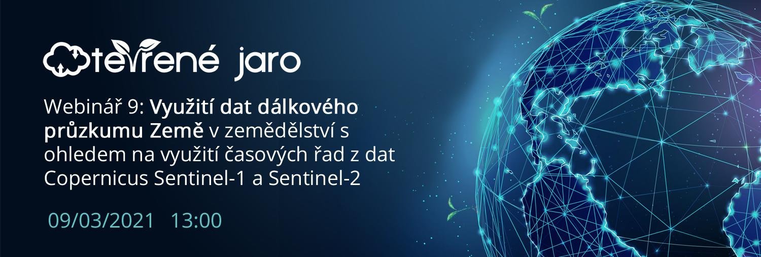 Webinář 9: Využití dat dálkového průzkumu Země v zemědělství s ohledem na využití časových řad z dat Copernicus Sentinel-1 a Sentinel-2